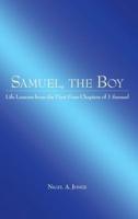 Samuel, the Boy: Life Lessons from the First Four Chapters of 1 Samuel