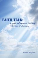 Faith Talk: A Spiritual Memoir Inviting Reflection & Dialogue