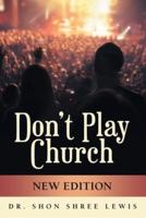 Don't Play Church: New Edition