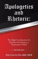 Apologetics and Rhetoric:: The Right Combination for Expositor Preaching to a Postmodern World