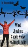 What Christians Should Know and Ought to Do