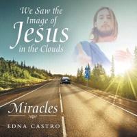 We Saw the Image of Jesus in the Clouds: Miracles