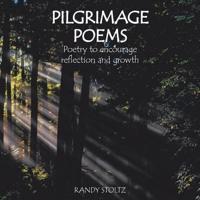 Pilgrimage Poems: Poetry to Encourage Reflection and Growth
