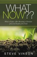 What Now??: What to Expect  After Becoming a Christian (From the Parable of the Soils)