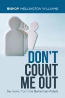 Don't Count Me Out: Sermons from the Bahamian Pulpit