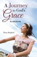 A Journey     to God's    Grace: Workbook