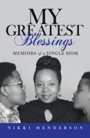 My Greatest Blessings: Memoirs   of a Single Mom