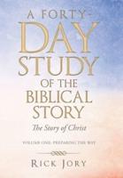 A Forty-Day Study of the Biblical Story: The Story of Christ