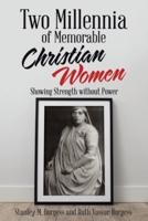 Two Millennia of  Memorable Christian Women: Showing Strength Without Power