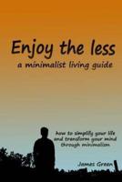 Enjoy the Less, a Minimalist Living Guide