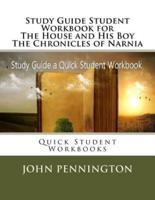 Study Guide Student Workbook for The House and His Boy The Chronicles of Narnia