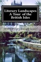 Literary Landscapes--A Tour of the British Isles, Ireland, Scotland, England