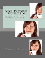 Neville's Coffee Recipe Guide