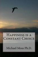 Happiness Is a Constant Choice