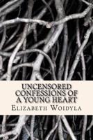 Uncensored Confessions of a Young Heart