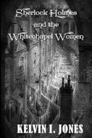 Sherlock Holmes and the Whitechapel Women