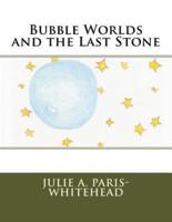 Bubble Worlds and the Last Stone