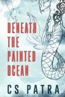 Beneath the Painted Ocean