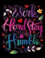 Work Hard Stay Humble (Inspirational Journal, Diary, Notebook)