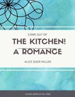 Come Out of the Kitchen A Romance