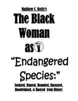 The Black Woman as Endangered Species