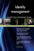 Identity Management Complete Self-Assessment Guide