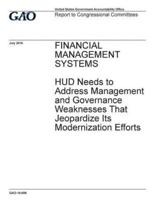 Financial Management Systems, HUD Needs to Address Management and Governance Weaknesses That Jeopardize Its Modernization Efforts