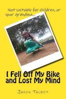 I Fell Off My Bike and Lost My Mind