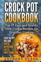 Crock Pot Cookbook Top 25 Easy and Healthy Slow Cooker Recipes for Everyday Co
