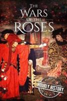 Wars of the Roses: A History From Beginning to End