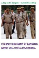 A Cop and A Gangster - Aatishi Friends