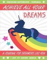 Unicorn Notebook - Journal - Achieve All Your Dreams