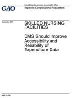 Skilled Nursing Facilities, CMS Should Improve Accessibility and Reliability of Expenditure Data