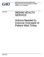 Indian Health Service, Actions Needed to Improve Oversight of Patient Wait Times
