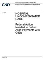 Hospital Uncompensated Care, Federal Action Needed to Better Align Payments With Costs