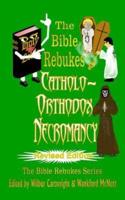 The Bible Rebukes Catholo-Orthodox Necromancy