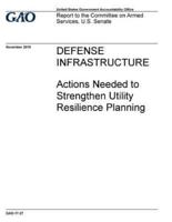 Defense Infrastructure, Actions Needed to Strengthen Utility Resilience Planning
