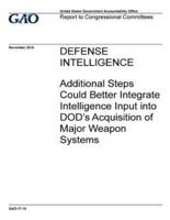 Defense Intelligence, Additional Steps Could Better Integrate Intelligence Input Into DOD's Acquisition of Major Weapon Systems