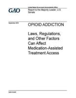 Opioid Addiction, Laws, Regulations, and Other Factors Can Affect Medication-Assisted Treatment Access