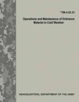 Operations and Maintenance of Ordnance Materiel in Cold Weather (TM 4-33.31)