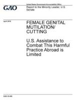 Female Genital Mutilation/cutting, U.S. Assistance to Combat This Harmful Practice Abroad Is Limited
