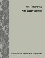 Water Support Operations (Atp 4-44 / McRp 3-17.7Q / FM 10-52)