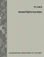 Instrument Flight for Army Aviators (Tc 3-04.5)