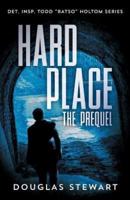 Hard Place - The Prequel