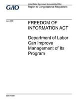 Freedom of Information Act, Department of Labor Can Improve Management of Its Program