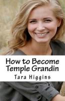 How to Become Temple Grandin