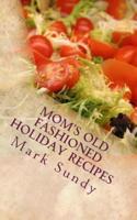 Mom's Old Fashioned Holiday Recipes