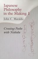 Japanese Philosophy in the Making. 1 Crossing Paths With Nishida