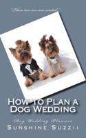 How to Plan a Dog Wedding