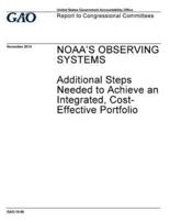 NOAA's Observing Systems, Additional Steps Needed to Achieve an Integrated, Cost-Effective Portfolio